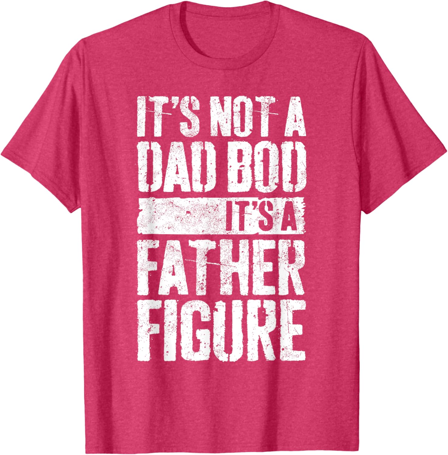It's Not A Dad Bod It's A Father Figure Shirt Fathers Day