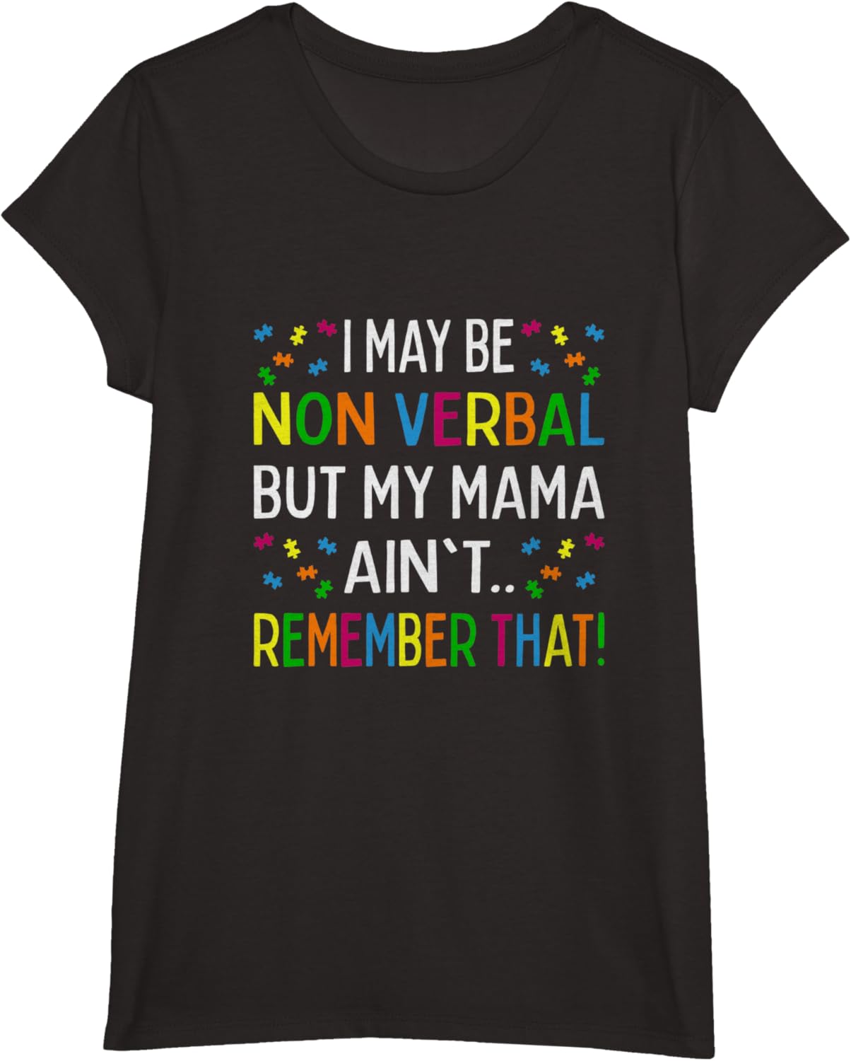 I May Be Non Verbal But My Mama Ain't Remember That Autism