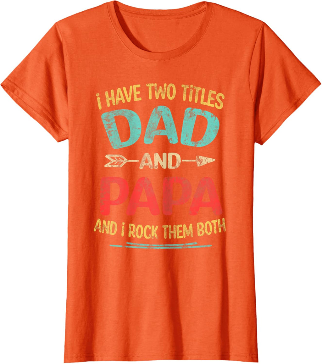 I Have Two Titles Dad And Papa Funny Father's Day Dad Gift