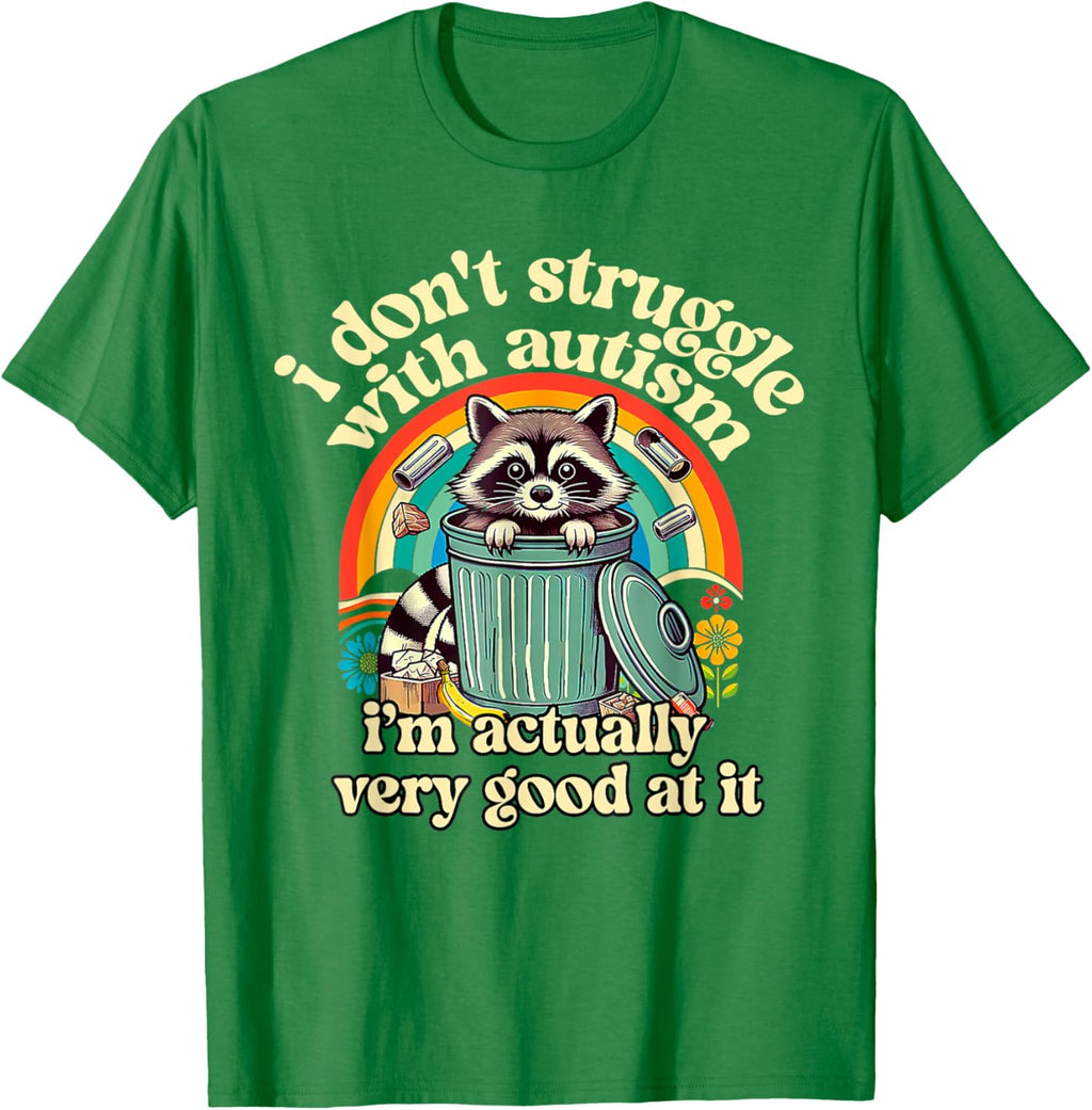 Funny I Don't Struggle With Autism Autistic Raccoon Meme