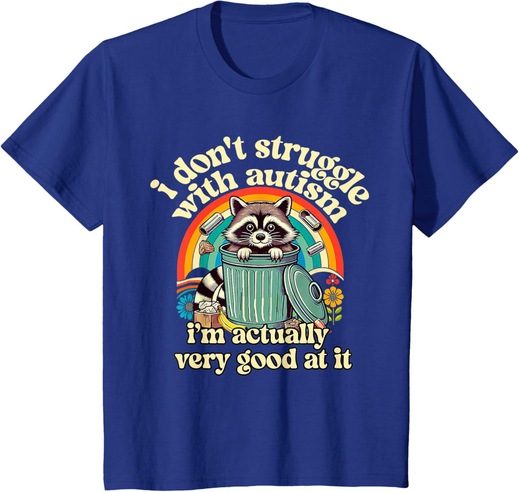 Funny I Don't Struggle With Autism Autistic Raccoon Meme