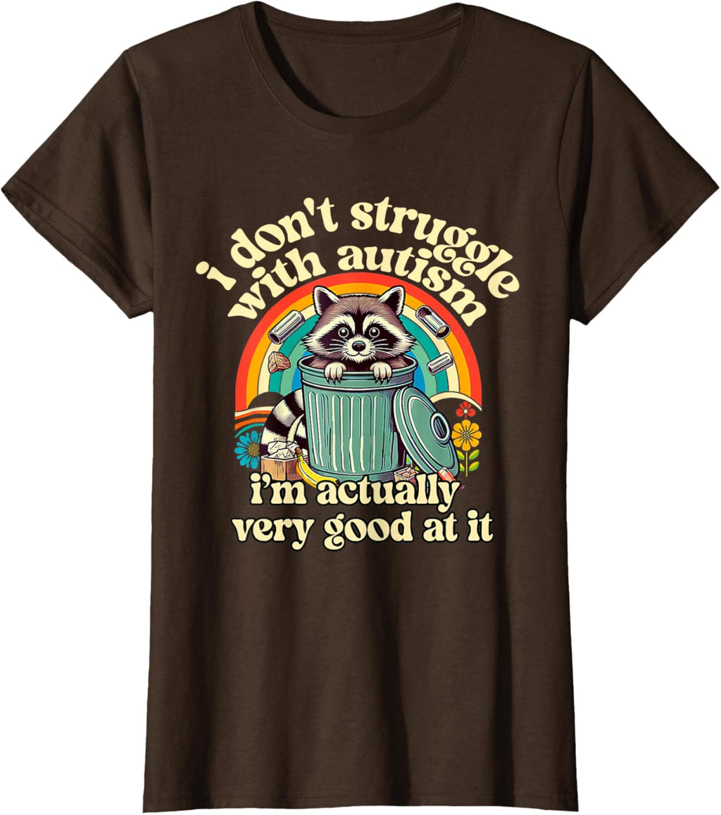 Funny I Don't Struggle With Autism Autistic Raccoon Meme