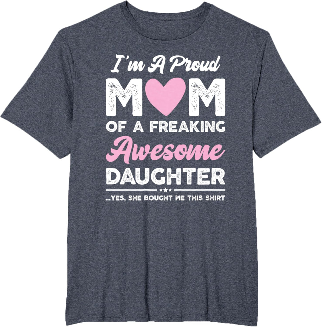 I'm A Proud Mom Gift From Daughter Funny Mothers Day Mother Shirt